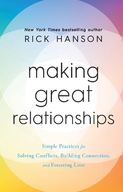 Making Great Relationships, Rick Hanson - Gebonden - 9781846047572