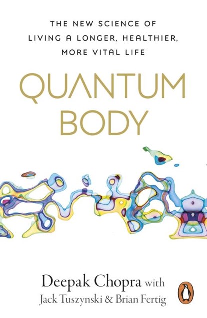 Quantum Body, Dr Deepak Chopra - Paperback - 9781846047718
