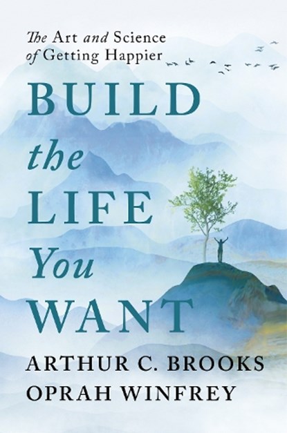 Build the Life You Want, Oprah Winfrey ; Arthur C Brooks - Gebonden - 9781846047824