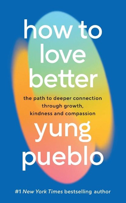 How To Love Better, Yung Pueblo - Gebonden - 9781846048142