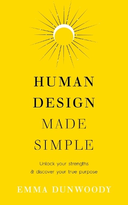 Human Design Made Simple, Emma Dunwoody - Paperback - 9781846048265