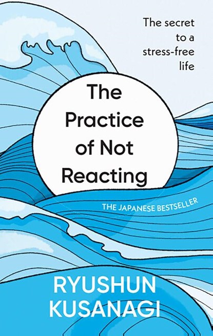 The Practice of Not Reacting, Ryushun Kusanagi - Gebonden - 9781846048692
