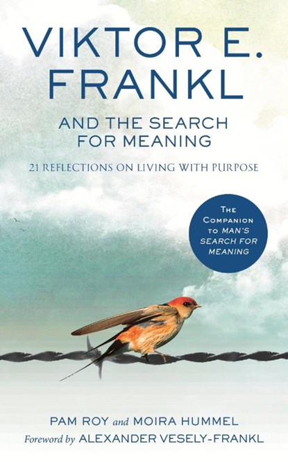 Viktor E. Frankl and the Search for Meaning, Viktor E. Frankl ; Pam Roy ; Moira Hummel - Paperback - 9781846048890