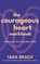 The Courageous Heart Workbook, Tara Brach - Paperback - 9781846049156