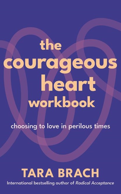 The Courageous Heart Workbook, Tara Brach - Paperback - 9781846049156