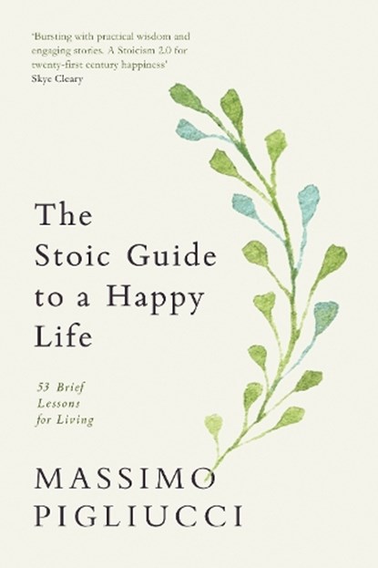 The Stoic Guide to a Happy Life, Massimo Pigliucci - Paperback - 9781846049354