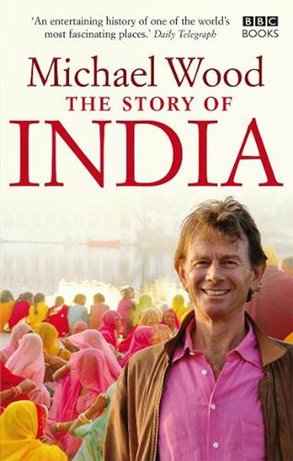 The Story of India, Michael Wood - Paperback - 9781846074608