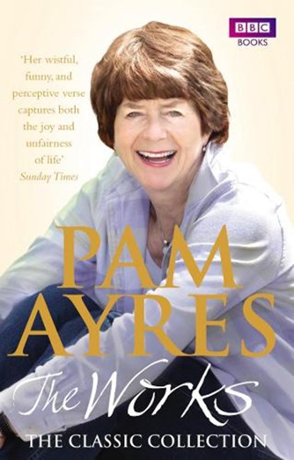 Pam Ayres - The Works: The Classic Collection, Pam Ayres - Paperback - 9781846077937