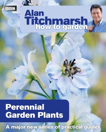 Alan Titchmarsh How to Garden: Perennial Garden Plants, Alan Titchmarsh - Paperback - 9781846079115