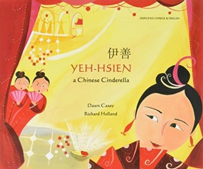 Yeh-Hsien a Chinese Cinderella in Simplified Chinese and English, Dawn Casey - Paperback - 9781846111273