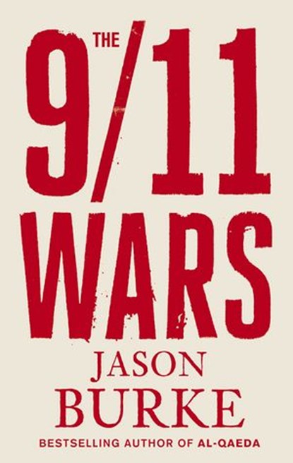 The 9/11 Wars, Jason Burke - Ebook - 9781846142819