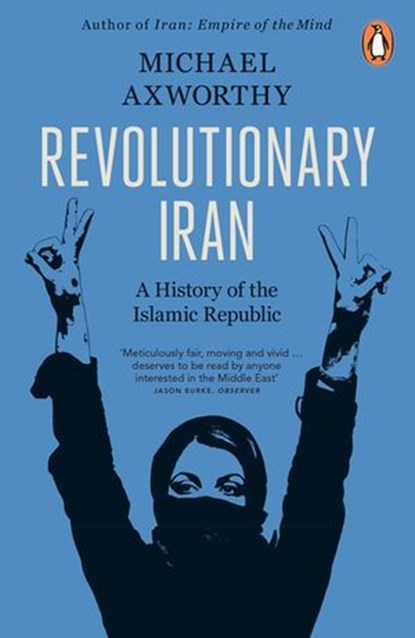 Revolutionary Iran, Michael Axworthy - Ebook - 9781846142925