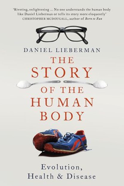The Story of the Human Body, Daniel Lieberman - Ebook - 9781846143939