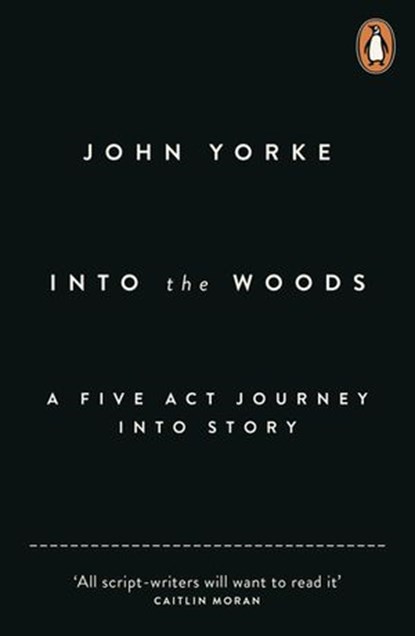 Into The Woods, John Yorke - Ebook - 9781846146442