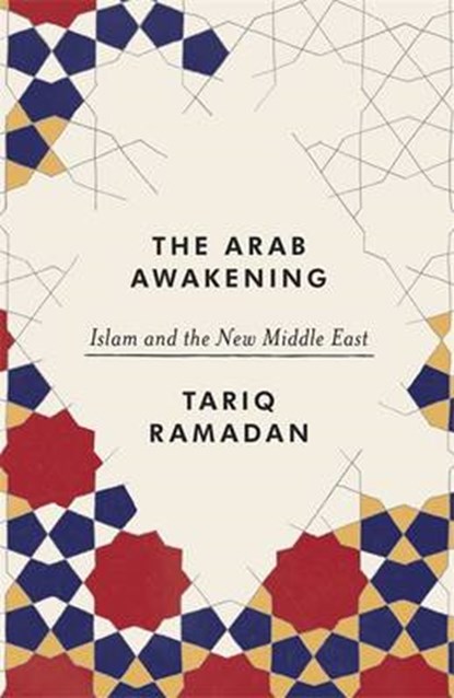 The Arab Awakening, RAMADAN,  Tariq - Paperback - 9781846146503