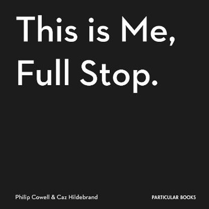 This Is Me, Full Stop., HILDEBRAND,  Caz ; Cowell, Philip - Gebonden Gebonden - 9781846149368