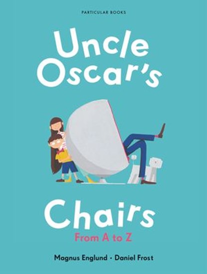 Uncle Oscar's Chairs, Magnus Englund ; Daniel Frost - Ebook - 9781846149474