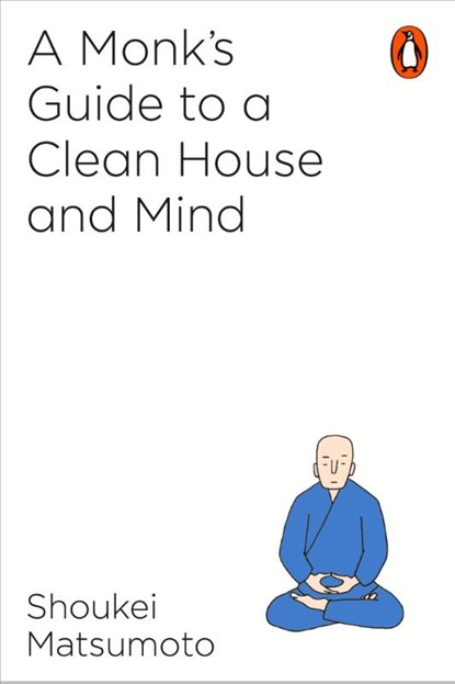 A Monk's Guide to a Clean House and Mind, Shoukei Matsumoto - Paperback - 9781846149696