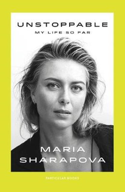Unstoppable, Maria Sharapova - Gebonden - 9781846149788