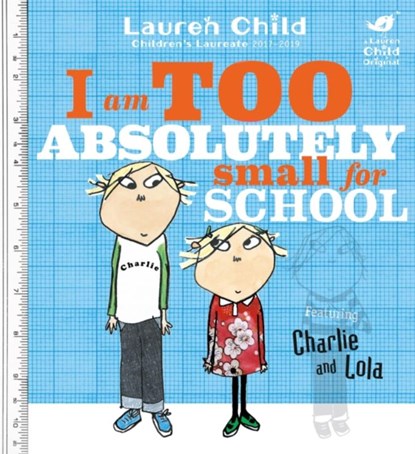 Charlie and Lola: I Am Too Absolutely Small For School, Lauren Child - Paperback - 9781846168857