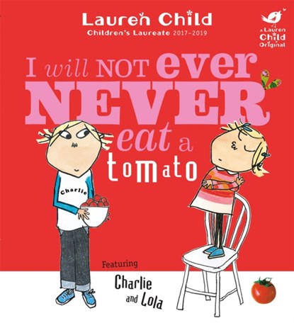 Charlie and Lola: I Will Not Ever Never Eat A Tomato, Lauren Child - Paperback - 9781846168864