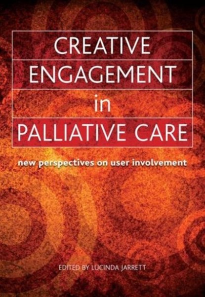 Creative Engagement in Palliative Care, Lucinda Jarrett ; Sunderarajan Jayaraman - Paperback - 9781846191589