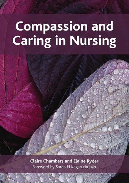 Compassion and Caring in Nursing, Claire (Open University Chambers ; Elaine (Age UK) Ryder - Paperback - 9781846192876