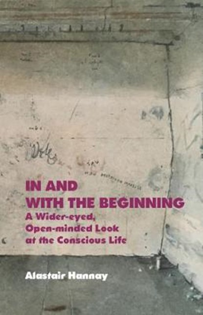 In and With the Beginning, HANNAY,  Alastair - Gebonden - 9781846220777