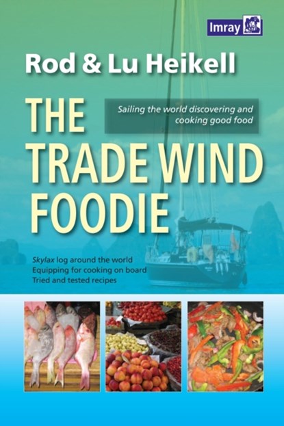 The Trade Wind Foodie, Rod Heikell ; Lu Heikell - Paperback - 9781846235023