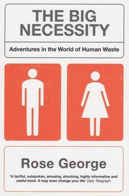 The Big Necessity, Rose George - Paperback - 9781846270703