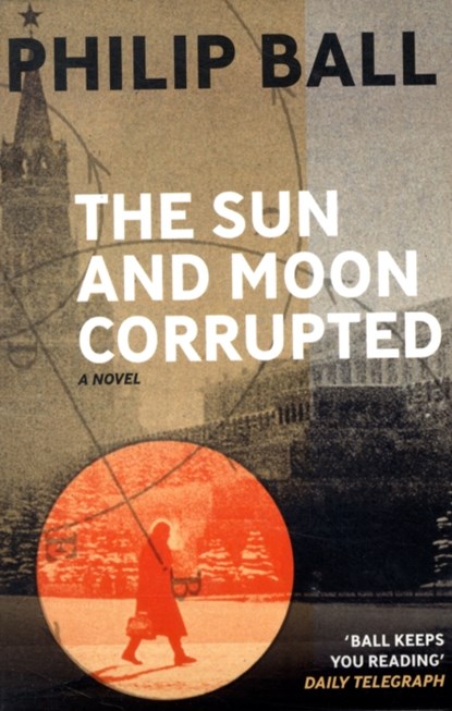 The Sun And Moon Corrupted, Philip Ball - Paperback - 9781846271090