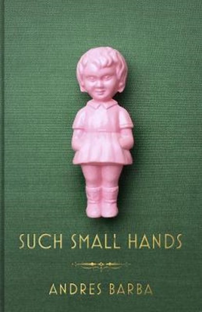 Such Small Hands, BARBA,  Andrés - Gebonden - 9781846276439