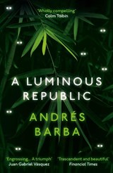 A Luminous Republic - Andres Barba - 9781846276941