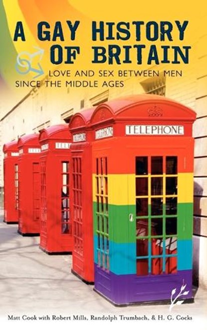 A Gay History of Britain, Dr Matt (Birkbeck Cook ; Robert Mills ; Randolph Trumbach ; H.G. Cocks - Gebonden - 9781846450020