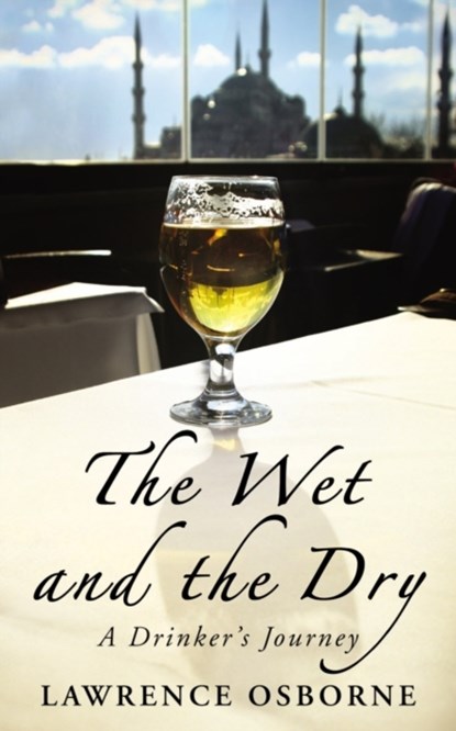 The Wet And The Dry, Lawrence Osborne - Paperback - 9781846554629