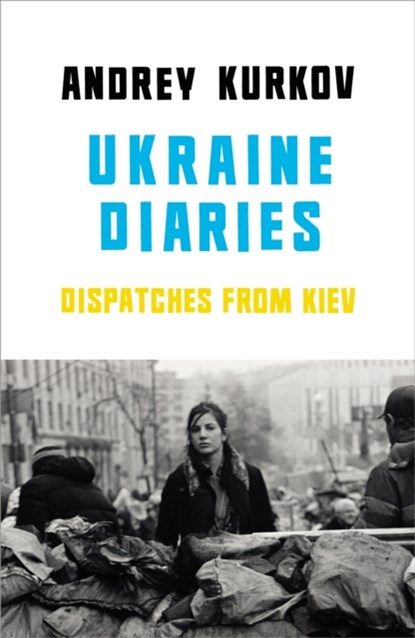 Ukraine Diaries, Andrey Kurkov - Paperback - 9781846559471