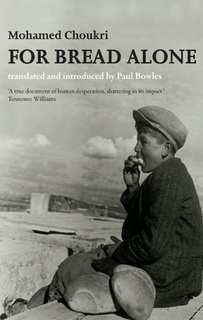 For Bread Alone, Mohamed Choukri ; Paul Bowles - Paperback - 9781846590108