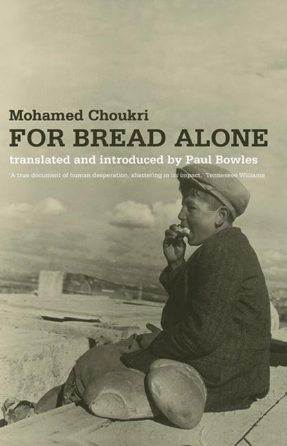 For Bread Alone, Mohamed Choukri ; Paul Bowles - Paperback - 9781846590108