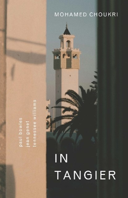 In Tangier, Mohamed Choukri - Paperback - 9781846590610