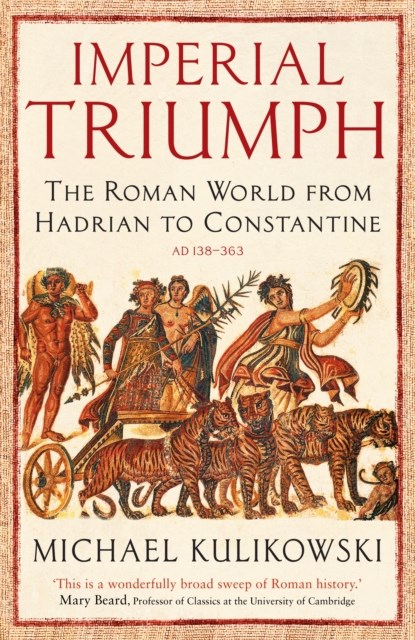 Imperial Triumph, Professor Michael Kulikowski - Paperback - 9781846683718