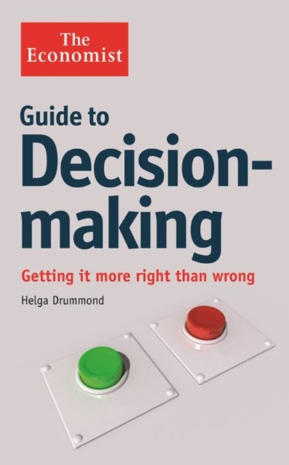 The Economist Guide to Decision-Making, Helga Drummond - Paperback - 9781846683756