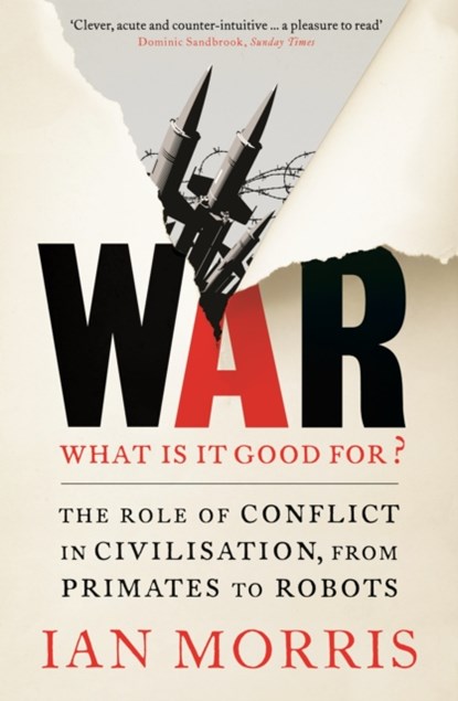 War: What is it good for?, Ian Morris - Paperback - 9781846684180
