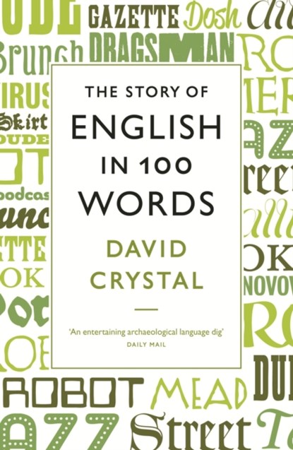The Story of English in 100 Words, David Crystal - Paperback - 9781846684289