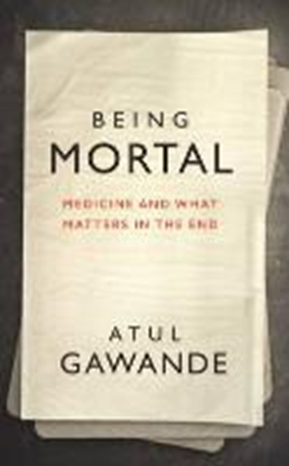 Being mortal, atul gawande - Gebonden - 9781846685811