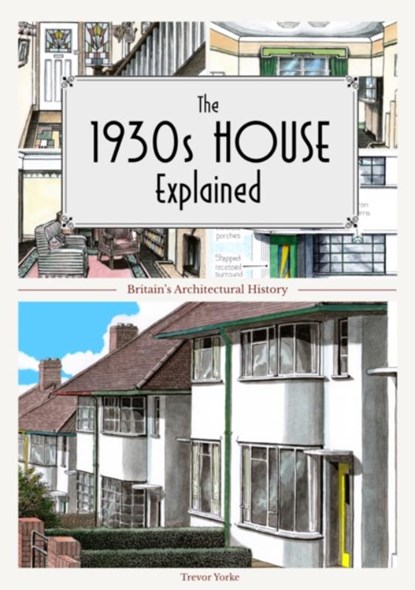 The 1930s House Explained, Trevor Yorke - Paperback - 9781846740022
