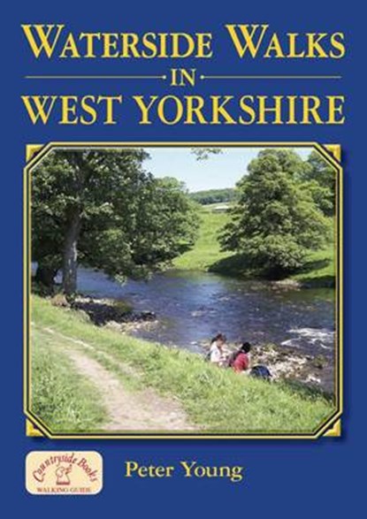 Waterside Walks in West Yorkshire, Peter Young - Paperback - 9781846741944