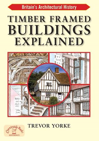 Timber-Framed Building Explained, YORKE,  Trevor - Paperback - 9781846742200