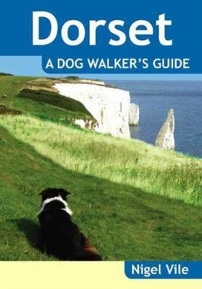 Dorset a Dog Walker's Guide, Nigel Vile - Paperback - 9781846743429