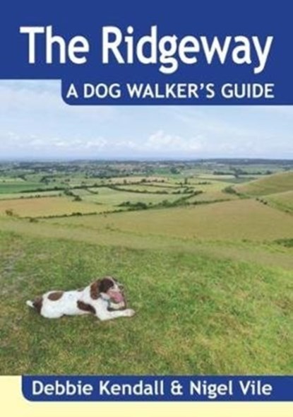 The Ridgeway a Dog Walker's Guide, Debbie Kendall ; Nigel Vile - Paperback - 9781846743443