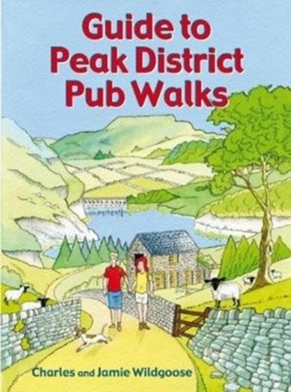 Guide to Peak District Pub Walks, Charles Wildgoose ; Jamie Wildgoose - Paperback - 9781846743467